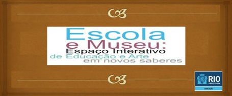 Projeto Escola e Museu: Espaço interativo de educação e arte em novos saberes