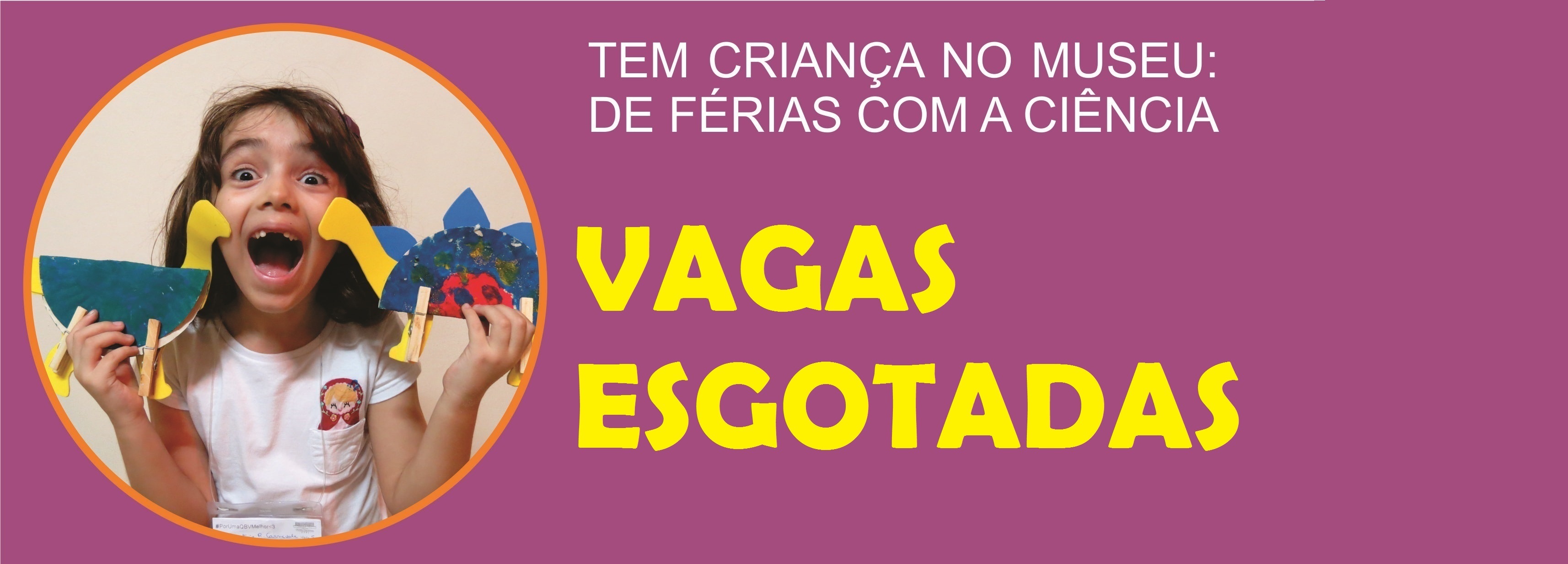 Vagas  esgotadas| TEM CRIANÇA NO MUSEU - Especial de férias