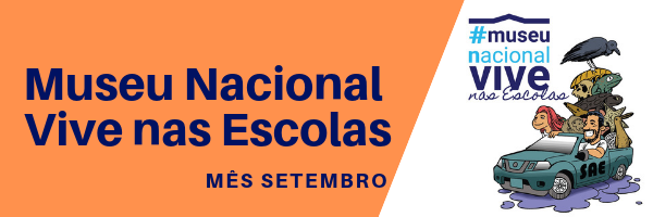 "O MUSEU NACIONAL VIVE NAS ESCOLAS"-VAGAS PARA SETEMBRO. NÃO FIQUE FORA DESSA!!!