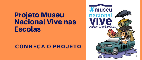 Projeto O MUSEU NACIONAL VIVE NAS ESCOLAS