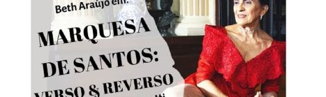 INSCRIÇÕES ENCERRADAS para peça “Marquesa de Santos: Verso & Reverso” e roda de conversa com Paulo Rezzutti e Beth Araújo