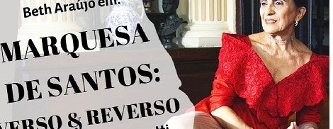 7 e 8/03 – Peça "Marquesa de Santos: Verso & Reverso" e Roda de Conversa com Paulo Rezzutti e Beth Araújo