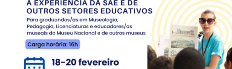 Inscrições abertas para o Curso de Formação Inicial em Educação Museal: A experiência da SAE e de Outros Setores Educativos